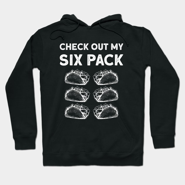 Check Out My Six Pack Taco Funny Fitness Quote Hoodie by NatureGlow